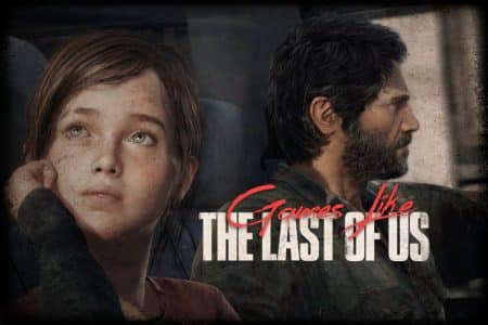 Games Like The Last of Us