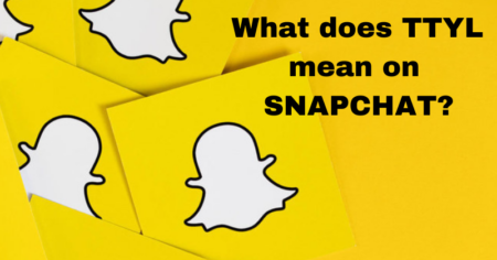 TTYL Snapchat: What Does it Mean? What does TTYL mean on SNAPCHAT